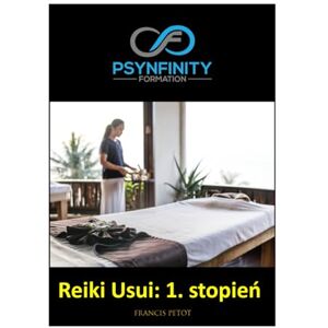 PETOT, M Francis Reiki Usui: 1. stopień (Psynfinity Formation) PETOT, M Francis Reiki Usui: 1. stopień (Psynfinity Formation)