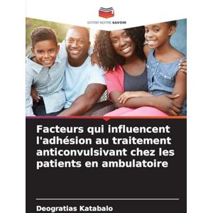 Katabalo, Deogratias Facteurs qui influencent l'adhésion au traitement anticonvulsivant chez les patients en ambulatoire Katabalo, Deogratias Facteurs qui influencent l'adhésion au traitement anticonvulsivant chez les patients en ambulatoire