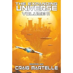 Martelle, Craig The Expanding Universe 11: A Science Fiction Exploration Martelle, Craig The Expanding Universe 11: A Science Fiction Exploration