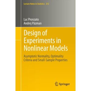 Springer Design of Experiments in Nonlinear Models: Asymptotic Normality, Optimality Criteria and Small-Sample Properties (Lecture Notes in Statistics Book 212) Springer Design of Experiments in Nonlinear Models: Asymptotic Normality, Optimality Criteria and Small-Sample Properties (Lecture Notes in Statistics Book 212)