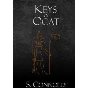 Connolly, S. Keys of Ocat: A Grimoire of Daemonolatry Nygromancye: 3 (Death Daemonic Series) Connolly, S. Keys of Ocat: A Grimoire of Daemonolatry Nygromancye: 3 (Death Daemonic Series)