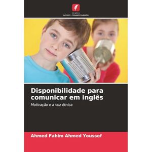 Ahmed Disponibilidade para comunicar em inglês: Motivação e a voz étnica Ahmed Disponibilidade para comunicar em inglês: Motivação e a voz étnica