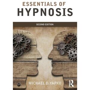 Yapko, Michael D. Essentials of Hypnosis Yapko, Michael D. Essentials of Hypnosis