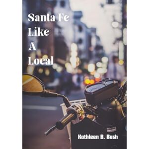 Bush Santa Fe Like A Local: Explore the Hidden Gems and Local Favorites Bush Santa Fe Like A Local: Explore the Hidden Gems and Local Favorites