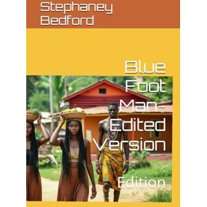 Bedford, Stephaney Blue Foot Man-Edited Version: Edition (The Blue Foot Man) Bedford, Stephaney Blue Foot Man-Edited Version: Edition (The Blue Foot Man)