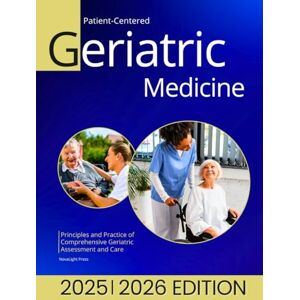 Press, NovaLight Patient-Centered Geriatric Medicine: Principles and Practice of Comprehensive Geriatric Assessment and Care Press, NovaLight Patient-Centered Geriatric Medicine: Principles and Practice of Comprehensive Geriatric Assessment and Care