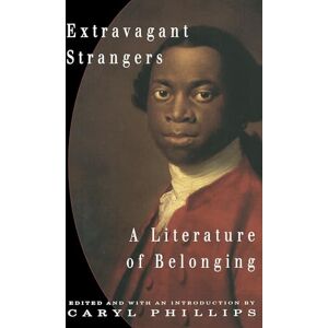 Philips Extravagant Strangers: A Literature of Belonging (Vintage International) Philips Extravagant Strangers: A Literature of Belonging (Vintage International)
