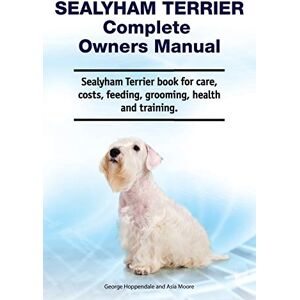 Hoppendale, George Sealyham Terrier Complete Owners Manual. Sealyham Terrier book for care, costs, feeding, grooming, health and training. Hoppendale, George Sealyham Terrier Complete Owners Manual. Sealyham Terrier book for care, costs, feeding, grooming, health and training.