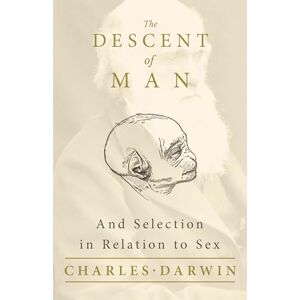 Darwin, Charles The Descent of Man And Selection in Relation to Sex Darwin, Charles The Descent of Man And Selection in Relation to Sex