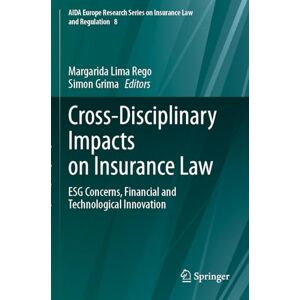 Cross Disciplinary Impacts on Insurance Law: ESG Concerns, Financial and Technological Innovation: 8 (AIDA Europe Research Series on Insurance Law and Regulation, 8) Cross Disciplinary Impacts on Insurance Law: ESG Concerns, Financial and Technological Innovation: 8 (AIDA Europe Research Series on Insurance Law and Regulation, 8)