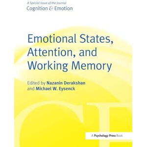 Emotional States, Attention, and Working Memory: A Special Issue of Cognition & Emotion (Special Issues of Cognition and Emotion) Emotional States, Attention, and Working Memory: A Special Issue of Cognition & Emotion (Special Issues of Cognition and Emotion)
