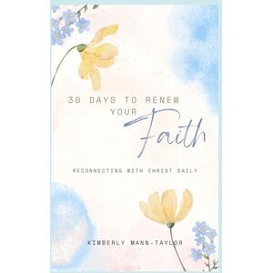 Taylor 30 Days to Renew Your Faith: Reconnecting with Christ Daily Taylor 30 Days to Renew Your Faith: Reconnecting with Christ Daily
