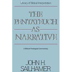 Sailhamer, John . H Pentateuch as Narrative: A Biblical-Theological Commentary Sailhamer, John . H Pentateuch as Narrative: A Biblical-Theological Commentary