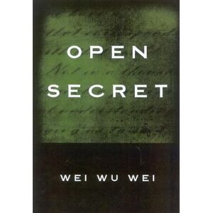 Wei, Wei Wu Open Secret: Second Edition Wei, Wei Wu Open Secret: Second Edition