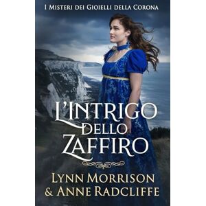 Morrison, Lynn L’Intrigo dello Zaffiro: Un accogliente giallo Regency nella vibrante Londra dei Bridgerton (I Misteri dei Gioielli della Corona) Morrison, Lynn L’Intrigo dello Zaffiro: Un accogliente giallo Regency nella vibrante Londra dei Bridgerton (I Misteri dei Gioielli della Corona)