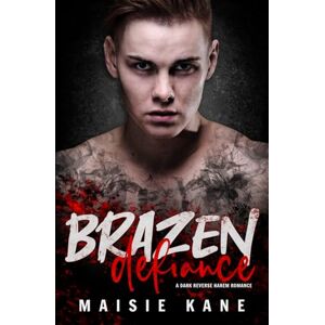 Kane, Maisie Brazen Defiance: A Dark Reverse Harem Romance (Brazen Boys) Kane, Maisie Brazen Defiance: A Dark Reverse Harem Romance (Brazen Boys)