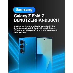 Williams, Peter T. SAMSUNG GALAXY Z FOLD 7 BENUTZERHANDBUCH: Praktische Tipps und leicht verständliche Schritte, um Produktivität, Kreativität und Effizienz im Alltag auf Ihrem faltbaren Gerät freizusetzen Williams, Peter T. SAMSUNG GALAXY Z FOLD 7 BENUTZERHANDBUCH: Praktische Tipps und leicht verständliche Schritte, um Produktivität, Kreativität und Effizienz im Alltag auf Ihrem faltbaren Gerät freizusetzen
