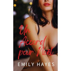 Hayes, Emily Un Accord pour Noël: Une romance sapphique de faux-couple, pleine de passion, de tension et de magie de Noël (Romances Sapphiques de Noël) Hayes, Emily Un Accord pour Noël: Une romance sapphique de faux-couple, pleine de passion, de tension et de magie de Noël (Romances Sapphiques de Noël)