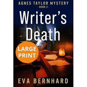 Bernhard, Eva Writer’s Death – Large Print – Small Town Mystery: Large Print – Agnes Taylor Mysteries Bernhard, Eva Writer’s Death – Large Print – Small Town Mystery: Large Print – Agnes Taylor Mysteries