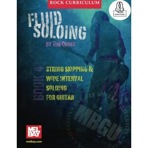 Quinn, Tim MBGU Rock Curriculum: Fluid Soloing, Book 4: String Skipping & Wide Interval Soloing for Guitar Quinn, Tim MBGU Rock Curriculum: Fluid Soloing, Book 4: String Skipping & Wide Interval Soloing for Guitar