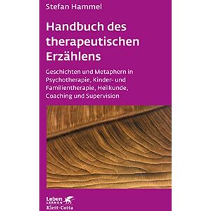 Hammel, Stefan Handbuch des therapeutischen Erzählens (Leben lernen, Bd. 221): Geschichten und Metaphern in Psychotherapie, Kinder- und Familientherapie, Heilkunde, Coaching und Supervision Hammel, Stefan Handbuch des therapeutischen Erzählens (Leben lernen, Bd. 221): Geschichten und Metaphern in Psychotherapie, Kinder- und Familientherapie, Heilkunde, Coaching und Supervision