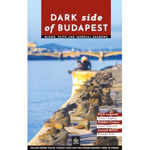 Freud, Theodora Dark Side of Budapest: Blood, Faith and Imperial Shadows (Urban Expedition Europe) Freud, Theodora Dark Side of Budapest: Blood, Faith and Imperial Shadows (Urban Expedition Europe)