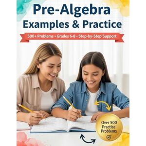 Choi, Haneul Pre-Algebra Examples and Practice: 24-Chapter Middle School Pre-Algebra with Step-by-Step Examples & 500+ Practice Problems for Classroom, Tutoring, ... Tutoring, and Accelerated Learning) Choi, Haneul Pre-Algebra Examples and Practice: 24-Chapter Middle School Pre-Algebra with Step-by-Step Examples & 500+ Practice Problems for Classroom, Tutoring, ... Tutoring, and Accelerated Learning)