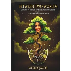 Jacob, Wesley Between Two Worlds: Volume II Jacob, Wesley Between Two Worlds: Volume II