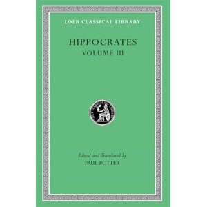 Hippocrates , Volume III: Wounds in the Head. In the Surgery. Fractures. Joints. Instruments of Reduction (Loeb Classical Library) Hippocrates , Volume III: Wounds in the Head. In the Surgery. Fractures. Joints. Instruments of Reduction (Loeb Classical Library)