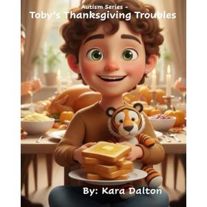Dalton, Kara Toby's Thanksgiving Troubles: Autism Series Dalton, Kara Toby's Thanksgiving Troubles: Autism Series
