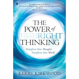 Kirkwood, Kerry The Power of Right Thinking: Transform Your Thoughts Transform Your World Kirkwood, Kerry The Power of Right Thinking: Transform Your Thoughts Transform Your World