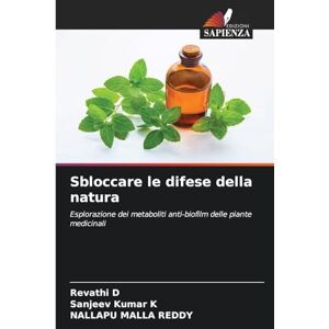 D, Revathi Sbloccare le difese della natura: Esplorazione dei metaboliti anti-biofilm delle piante medicinali D, Revathi Sbloccare le difese della natura: Esplorazione dei metaboliti anti-biofilm delle piante medicinali