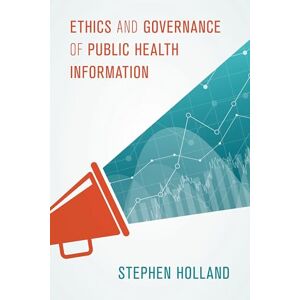 Rowman & Littlefield Publishers Ethics and Governance of Public Health Information Rowman & Littlefield Publishers Ethics and Governance of Public Health Information