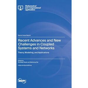 Recent Advances and New Challenges in Coupled Systems and Networks: Theory, Modelling, and Applications Recent Advances and New Challenges in Coupled Systems and Networks: Theory, Modelling, and Applications