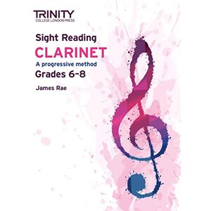 James Rae Trinity College London Sight Reading Clarinet: Grades 6-8 James Rae Trinity College London Sight Reading Clarinet: Grades 6-8
