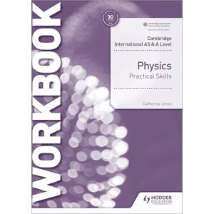 Jones, Catherine Cambridge International AS & A Level Physics Practical Skills Workbook Jones, Catherine Cambridge International AS & A Level Physics Practical Skills Workbook