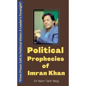 Baig, Naim Tahir Political Prophecies of Imran Khan Baig, Naim Tahir Political Prophecies of Imran Khan