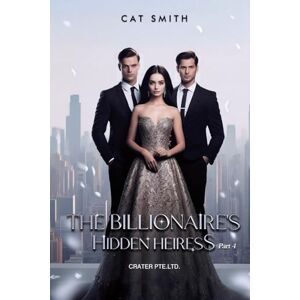 Smith, Cat The Billionaire’s Hidden Heiress (Ian's Story) Books 4 Smith, Cat The Billionaire’s Hidden Heiress (Ian's Story) Books 4