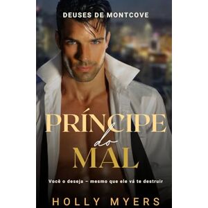 Myers, Holly Príncipe do Mal: Um romance dark MM da máfia (Deuses de Montcove) Myers, Holly Príncipe do Mal: Um romance dark MM da máfia (Deuses de Montcove)
