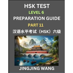 Wang, Jingjing New HSK Test Level 6 Course Preparation Guide (Part 11)- A Beginner's Course Study Material to Self-learn Mandarin Chinese Characters, Words, Example ... Kaoshi, Easy Lessons, Books for HSK All L Wang, Jingjing New HSK Test Level 6 Course Preparation Guide (Part 11)- A Beginner's Course Study Material to Self-learn Mandarin Chinese Characters, Words, Example ... Kaoshi, Easy Lessons, Books for HSK All L