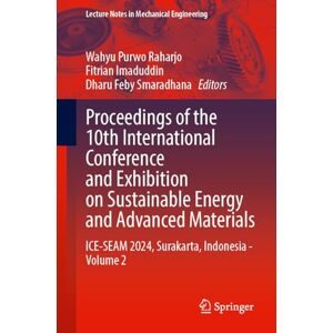 Proceedings of the 10th International Conference and Exhibition on Sustainable Energy and Advanced Materials: ICE-SEAM 2024, Surakarta, Indonesia Volume 2 (Lecture Notes in Mechanical Engineering) Proceedings of the 10th International Conference and Exhibition on Sustainable Energy and Advanced Materials: ICE-SEAM 2024, Surakarta, Indonesia Volume 2 (Lecture Notes in Mechanical Engineering)