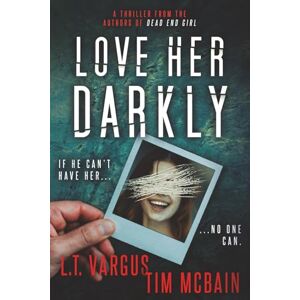 Vargus, L.T. Love Her Darkly: A Psychological Thriller (Shadows of Love) Vargus, L.T. Love Her Darkly: A Psychological Thriller (Shadows of Love)