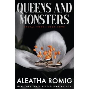 Romig, Aleatha Queens and Monsters: Mafia/cartel arranged marriage stand-alone romance (BRUTAL VOWS) Romig, Aleatha Queens and Monsters: Mafia/cartel arranged marriage stand-alone romance (BRUTAL VOWS)