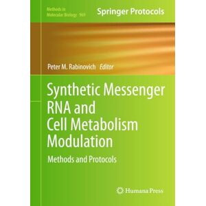 Humana Synthetic Messenger RNA and Cell Metabolism Modulation: Methods and Protocols (Methods in Molecular Biology Book 969) Humana Synthetic Messenger RNA and Cell Metabolism Modulation: Methods and Protocols (Methods in Molecular Biology Book 969)