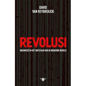 Van Reybrouck, David Revolusi: Indonesië en het ontstaan van de moderne wereld Van Reybrouck, David Revolusi: Indonesië en het ontstaan van de moderne wereld