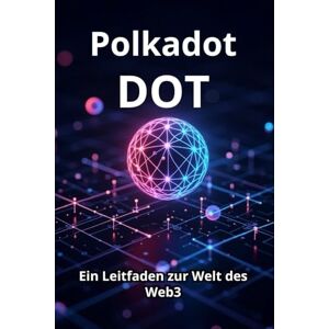 Svitana Polkadot DOT Ein Leitfaden zur Welt des Web3: Von den Grundlagen zur praktischen Anwendung. Ein detaillierter Blick auf DOT und das Polkadot-Ökosystem: praktische Tipps und Analysen Svitana Polkadot DOT Ein Leitfaden zur Welt des Web3: Von den Grundlagen zur praktischen Anwendung. Ein detaillierter Blick auf DOT und das Polkadot-Ökosystem: praktische Tipps und Analysen