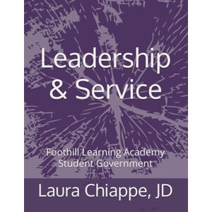 Chiappe JD, Laura HISTORY Rocks! Leadership & Service: Foothill Learning Academy Student Government Chiappe JD, Laura HISTORY Rocks! Leadership & Service: Foothill Learning Academy Student Government