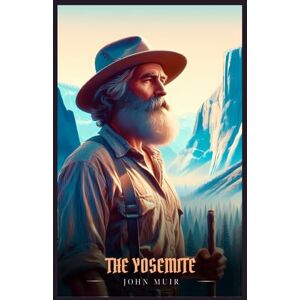 Muir, John THE YOSEMITE: Illustrated Edition Muir, John THE YOSEMITE: Illustrated Edition