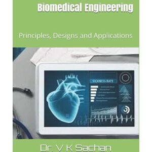 Sachan, Dr. V K Biomedical Engineering: Principles, Designs and Applications: 107 (Sachan) Sachan, Dr. V K Biomedical Engineering: Principles, Designs and Applications: 107 (Sachan)