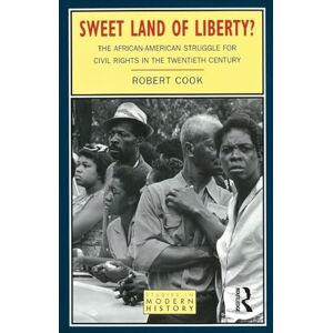 Cook, Robert Sweet Land of Liberty?: The African-American Struggle for Civil Rights in the Twentieth Century (Studies In Modern History) Cook, Robert Sweet Land of Liberty?: The African-American Struggle for Civil Rights in the Twentieth Century (Studies In Modern History)